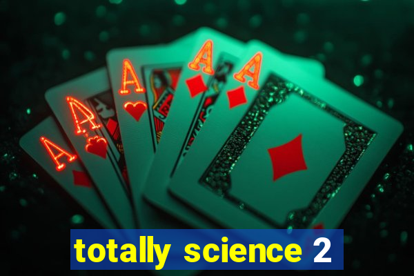 totally science 2